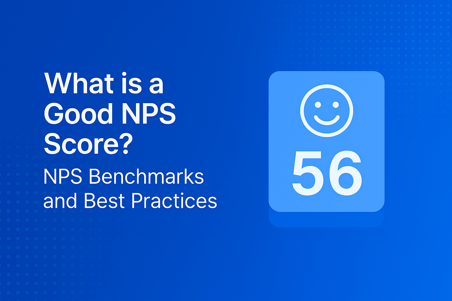 What is a Good NPS Score? NPS Benchmarks and Best Practices