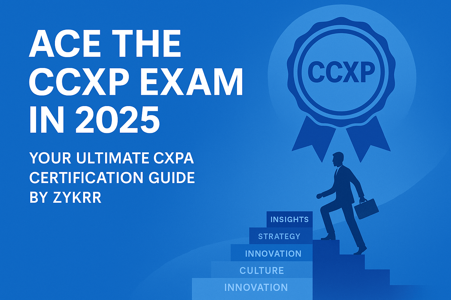 The Ultimate CXPA Exam Preparation Guide – Your Path to the CCXP Certification in 2025
